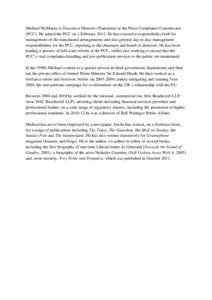 Michael McManus is Executive Director (Transition) at the Press Complaints Commission (PCC). He joined the PCC on 1 February[removed]He has executive responsibility both for management of the transitional arrangements and 