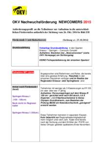 OKV Nachwuchsförderung NEWCOMERS 2015 Anforderungsprofil an die Teilnehmer zur Aufnahme in die unterschiedlichen Förderstufen anlässlich der Sichtung vom 26. Okt[removed]in Rüti ZH Förderstufe 1 (mit Reiterbrevet) Gru