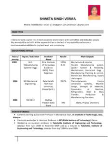 SHWETA SINGH VERMA Mobile: [removed]email: [removed],[removed] OBJECTIVES I intend to build a career in a hi-tech corporate environment with committed and dedicated people. My aim would be to fulfil
