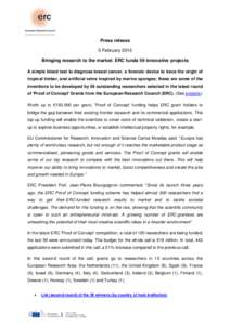 Press release 5 February 2015 Bringing research to the market: ERC funds 59 innovative projects A simple blood test to diagnose breast cancer, a forensic device to trace the origin of tropical timber, and artificial vein