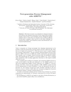 Next-generation Process Management with ADEPT2 ? Kevin G¨ oser1 , Martin Jurisch1 , Hilmar Acker1 , Ulrich Kreher1 , Markus Lauer1 , Stefanie Rinderle-Ma1 , Manfred Reichert2 , and Peter Dadam1 1