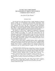 LOVING THE CYBER BOMB? THE DANGERS OF THREAT INFLATION IN CYBERSECURITY POLICY Jerry Brito*& Tate Watkins** INTRODUCTION Over the past two years there has been a steady drumbeat of alarmist