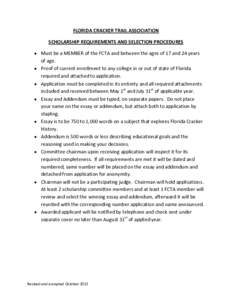 FLORIDA CRACKER TRAIL ASSOCIATION SCHOLARSHIP REQUIREMENTS AND SELECTION PROCEDURES  Must be a MEMBER of the FCTA and between the ages of 17 and 24 years of age.  Proof of current enrollment to any college in or ou