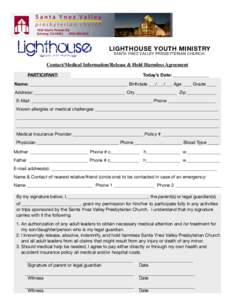 LIGHTHOUSE YOUTH MINISTRY SANTA YNEZ VALLEY PRESBYTERIAN CHURCH Contact/Medical Information/Release & Hold Harmless Agreement PARTICIPANT: