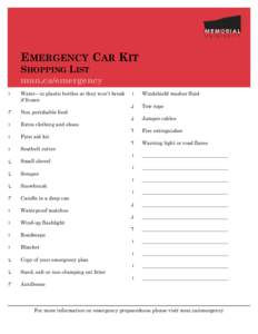 EMERGENCY CAR KIT SHOPPING LIST mun.ca/emergency Water– in plastic bottles so they won’t break if frozen