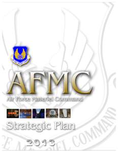 AIR FORCE MATERIEL COMMAND 2013 STRATEGIC PLAN  i AIR FORCE MATERIEL COMMAND 2013 STRATEGIC PLAN