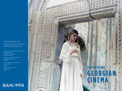 Discovering Georgian Cinema A collaboration between the University of California, Berkeley Art Museum and Pacific Film Archive and The Museum of Modern Art, New York  University of California, Berkeley Art Museum and