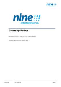 Diversity Policy Nine Entertainment Co. Holdings Limited ACN[removed]Adopted by the board on 18 October[removed]30521150_4.doc