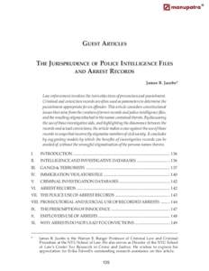 GUEST ARTICLES THE JURISPRUDENCE OF POLICE INTELLIGENCE FILES AND ARREST RECORDS James B. Jacobs* Law enforcement involves the twin objectives of prevention and punishment. Criminal and conviction records are often used 