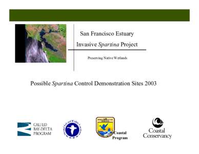 San Francisco Estuary Invasive Spartina Project Preserving Native Wetlands Possible Spartina Control Demonstration Sites 2003