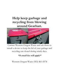 Help keep garbage and recycling from blowing around Gearhart. Contact Western Oregon Waste and ask them to install a device to keep the lid of your garbage and