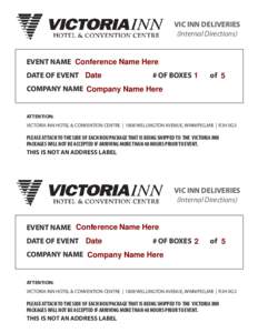 VIC INN DELIVERIES (Internal Directions) EVENT NAME	 Conference Name Here DATE OF EVENT 	 Date  # OF BOXES 1