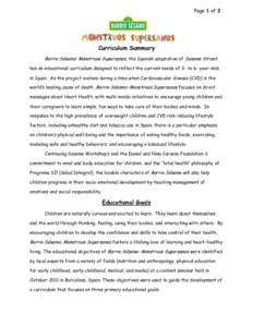 Page 1 of 2  Curriculum Summary Barrio Sésamo: Monstruos Supersanos, the Spanish adaptation of Sesame Street, has an educational curriculum designed to reflect the current needs of 3- to 6- year-olds in Spain. As the pr