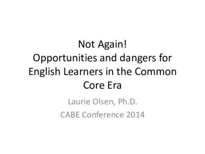 Not Again! Opportunities and dangers for English Learners in the Common Core Era