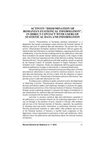 ACTIVITY “DISSEMINATION OF ROMANIAN STATISTICAL INFORMATION”, IN DIRECT CONTACT WITH USERS OF STATISTICAL DATA AND INFORMATION Activity “Dissemination of Romanian statistical information” is a department that ens