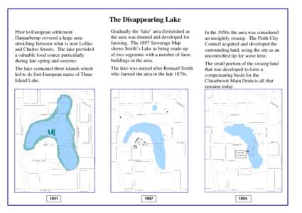 The Disappearing Lake Prior to European settlement Danjanberup covered a large area stretching between what is now Loftus and Charles Streets. The lake provided a valuable food source particularly