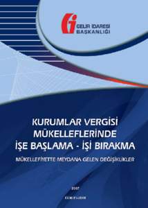   GELİR İDARESİ BAŞKANLIĞI Kurumlar Vergisi Mükelleflerinde İşe Başlama, İşi Bırakma Mükellefiyette Meydana Gelen Değişiklikler