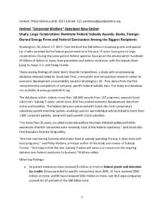 Contact: Philip Matteraext. 212;   Federal “Corporate Welfare” Database Now Online Study: Large Corporations Dominate Federal Subsidy Awards; Banks, ForeignOwned Energy Firms