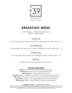 BREAKFAST MENU Served 7:00am – 11:00am Monday-Saturday 10:00am – 2:00pm Sunday VENICE Ham prosciutto & Asiago cheese on white bread, potatoes, gourmet coffee and juice