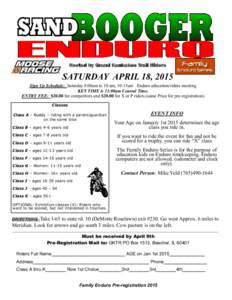 Hosted by Grand Kankakee Trail Riders  SATURDAY APRIL 18, 2015 Sign Up Schedule: Saturday 8:00am to 10:am, 10:15am –Enduro education/riders meeting KEY TIME is 11:00am Central Time. ENTRY FEE: $20.00 for competitors an