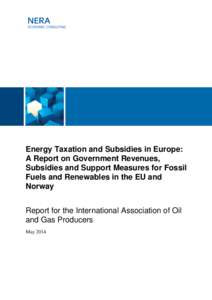 Energy Taxation and Subsidies in Europe: A Report on Government Revenues, Subsidies and Support Measures for Fossil Fuels and Renewables in the EU and Norway Report for the International Association of Oil