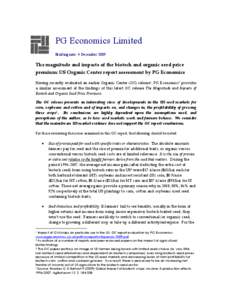 PG Economics Limited Briefing note: 4 December 2009 The magnitude and impacts of the biotech and organic seed price premium: US Organic Center report assessment by PG Economics Having recently evaluated an earlier Organi