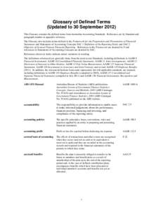 Glossary of Defined Terms (Updated to 30 September[removed]This Glossary contains the defined terms from Australian Accounting Standards. References are by Standard and paragraph number or appendix reference. The Glossary 