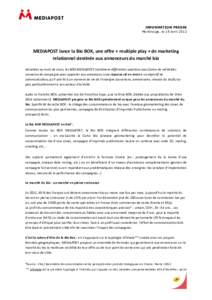 INFORMATION PRESSE Montrouge, le 19 avril 2012   	
   MEDIAPOST	
  lance	
  la	
  Bio	
  BOX,	
  une	
  offre	
  «	
  multiple	
  play	
  »	
  de	
  marketing	
  