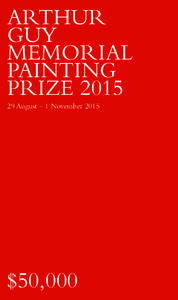 ARTHUR GUY MEMORIAL PAINTING PRIZE[removed]August – 1 November 2015