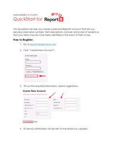 www.leadsonline.com  QuickStart for This QuickStart will help you create a personal ReportIt account that lets you securely store serial numbers, item descriptions, pictures and scans of receipts so that your items may b