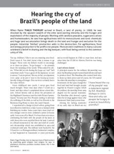 food/fuel/financial/climate crises  Hearing the cry of Brazil’s people of the land When Padre TIAGO THORLBY arrived in Brazil, a land of plenty, in 1968, he was shocked by the opulent wealth of the elite land-owning mi