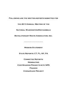 Following are the written reports submitted for the 2013 Annual Meeting of the National Washington-Rochambeau Revolutionary Route Association, Inc. ----------------------Mission Statement State Reports: CT, FL, NY, PA