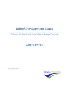 Initial Development Zones To Focus On Realizing Ireland’s Ocean Energy Potential WHITE PAPER  August 1st, 2010