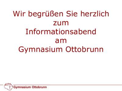 Wir begrüßen Sie herzlich zum Informationsabend am Gymnasium Ottobrunn