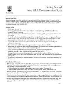 Getting Started with MLA Documentation Style What is MLA Style? Modern Languages Association (MLA) style is one of several styles for academic citation. It is used in the humanities, especially English. The examples in t