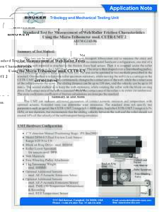 Application Note Tribology and Mechanical Testing Unit Standard Test for Measurement of Web/Roller Friction Characteristics Using the Micro-Tribometer mod. CETR-UMT 2 ASTM G143-96