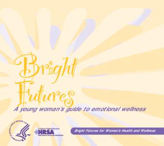 Bright Futures A young woman’s guide to emotional wellness  Bright Futures for Women’s Health and Wellness