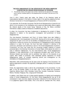 THE 20TH ANNIVERSARY OF THE ADOPTION OF THE INTER-AMERICAN CONVENTION ON FORCED DISAPPEARANCE OF PERSONS  The dramatic history of the region has not been matched by the response of the States, which maintain unsettled