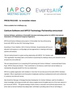 PRESS RELEASE - for immediate release Photo available from  Centium Software and IAPCO Technology Partnership announced Centium Software, publishers of EventsAIR, becomes technology partner for IAPCO (Inter