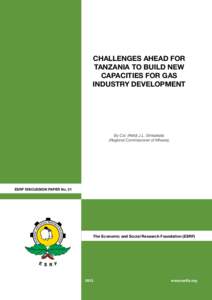 Challenges Ahead for Tanzania to Build New Capacities for Gas Industry Development  By Col. (Retd) J.L. Simbakalia