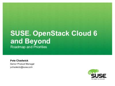 SUSE OpenStack Cloud 6 and Beyond ® Roadmap and Priorities