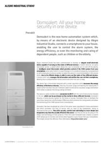 Domoalert: All your home security in one device Presskit Domoalert is the new home automation system which, by means of an electronic device designed by Alegre Industrial Studio, connects a smartphone to your house,