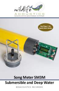 See Page 1 for Quick Start Guide. Song Meter SM3M Submersible and Deep Water BIOACOUSTICS RECORDER