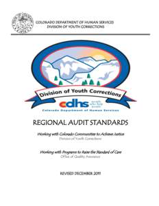 COLORADO DEPARTMENT OF HUMAN SERVICES DIVISION OF YOUTH CORRECTIONS REGIONAL AUDIT STANDARDS Working with Colorado Communities to Achieve Justice Division of Youth Corrections