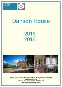 Danson HouseDanson House, Danson Park, Danson Road, Bexleyheath Kent, DA6 8HL www.danson.org.uk