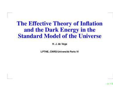 The Effective Theory of Inflation and the Dark Energy in the Standard Model of the Universe H. J. de Vega LPTHE, CNRS/Universite´ Paris VI