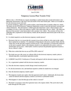 June 29, 2010  Temporary License Plate Transfer FAQ Effective July 1, 2010 Florida law requires dealerships to submit license plate transfer information to the department electronically at the time of sale and transfer o