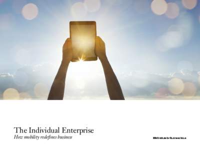 The Individual Enterprise How mobility redefines business IBM Institute for Business Value  Executive Report