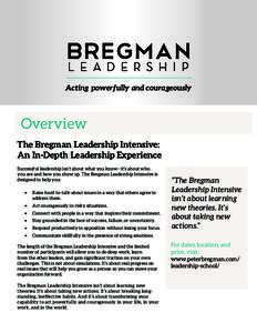 BREGMAN L EADE R S HI P Acting powerfully and courageously Overview The Bregman Leadership Intensive: