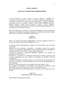 1  REGULAMENTO DESAFIO UNIVERSITÁRIO EMPREENDEDOR  O Serviço Brasileiro de Apoio às Micro e Pequenas Empresas - SEBRAE, em